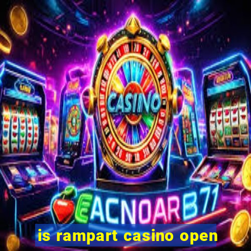 is rampart casino open