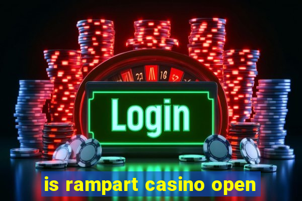 is rampart casino open