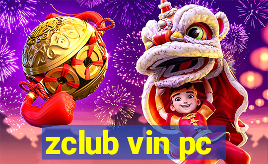 zclub vin pc