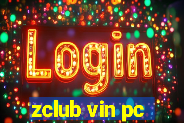 zclub vin pc