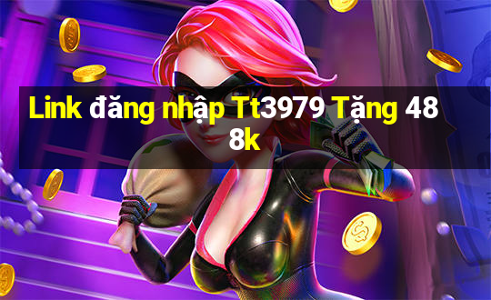 Link đăng nhập Tt3979 Tặng 488k