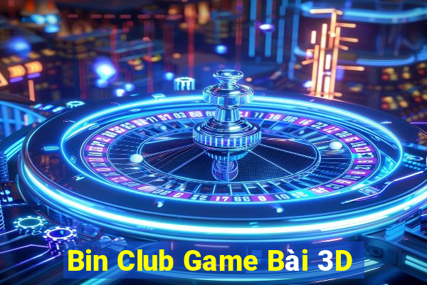 Bin Club Game Bài 3D