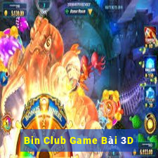 Bin Club Game Bài 3D