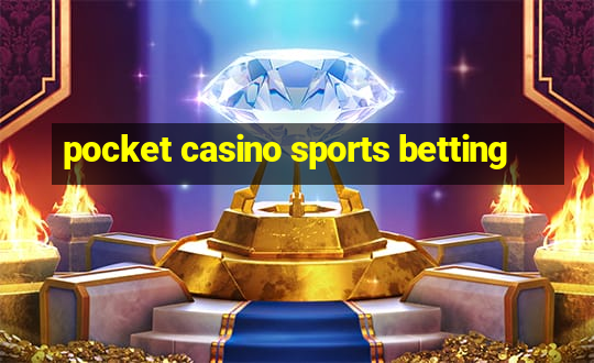 pocket casino sports betting