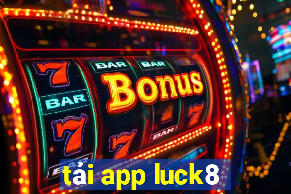 tải app luck8