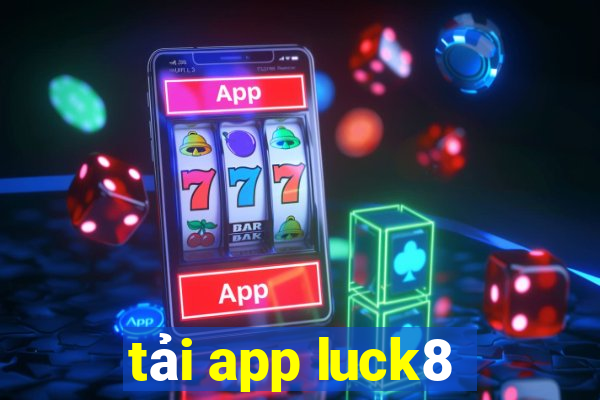 tải app luck8