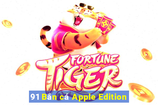 91 Bắn cá Apple Edition