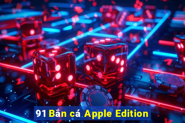 91 Bắn cá Apple Edition