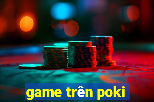 game trên poki