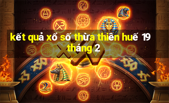 kết quả xổ số thừa thiên huế 19 tháng 2