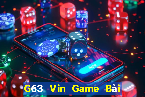 G63 Vin Game Bài Đổi Thưởng Trực Tuyến