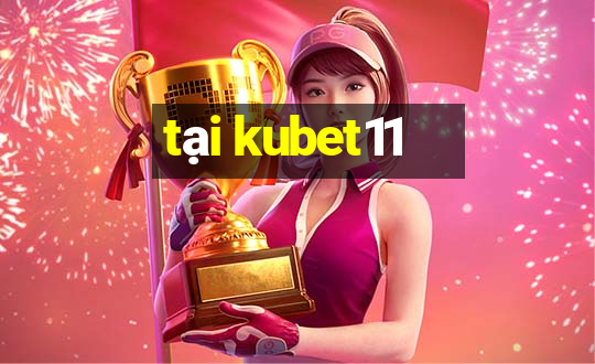 tại kubet11