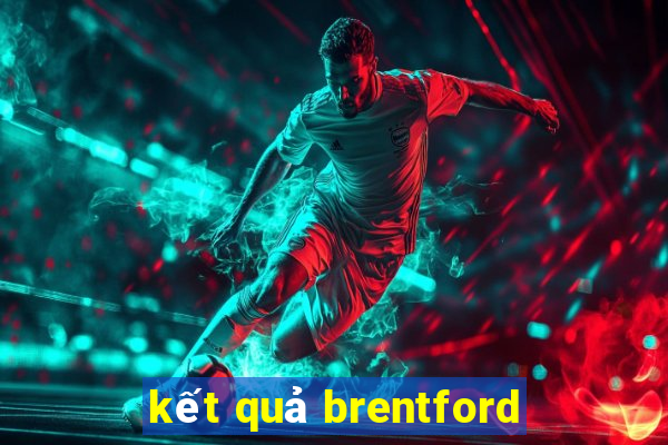 kết quả brentford