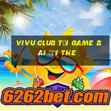 Vivu Club Tại Game Bài Đổi The