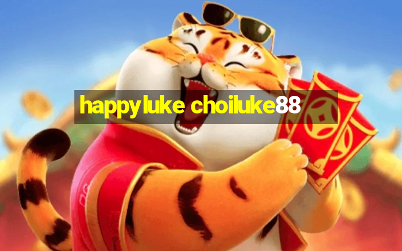 happyluke choiluke88