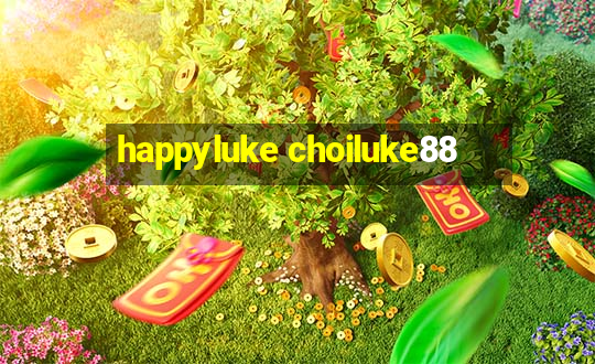 happyluke choiluke88