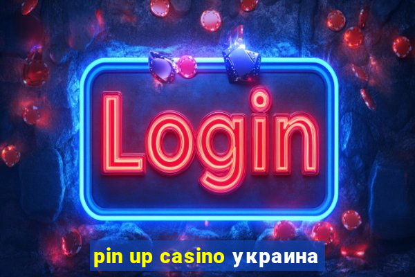 pin up casino украина