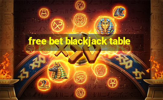 free bet blackjack table