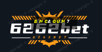 bắn cá quận 7