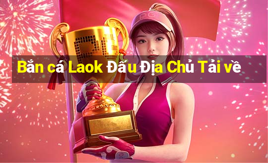 Bắn cá Laok Đấu Địa Chủ Tải về