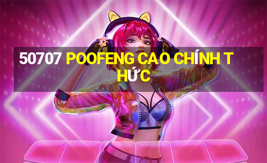 50707 POOFENG CAO CHÍNH THỨC