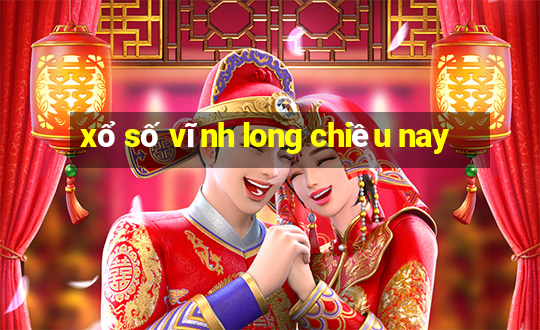 xổ số vĩnh long chiều nay