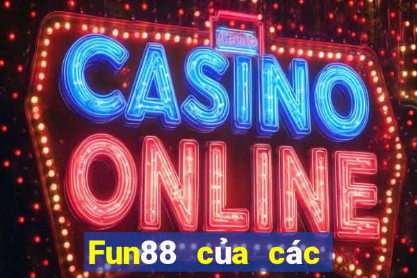 Fun88 của các vị thần lớn