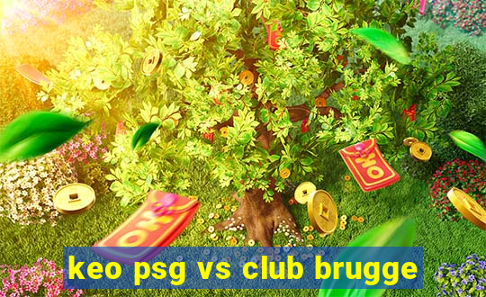 keo psg vs club brugge