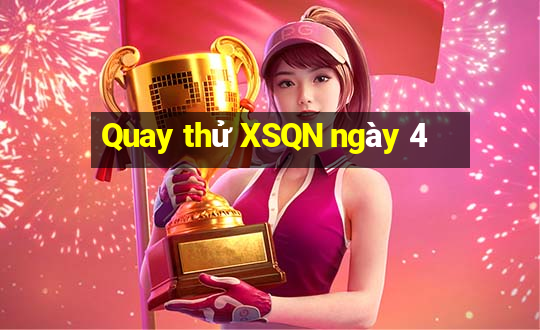 Quay thử XSQN ngày 4