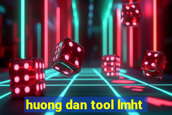 huong dan tool lmht