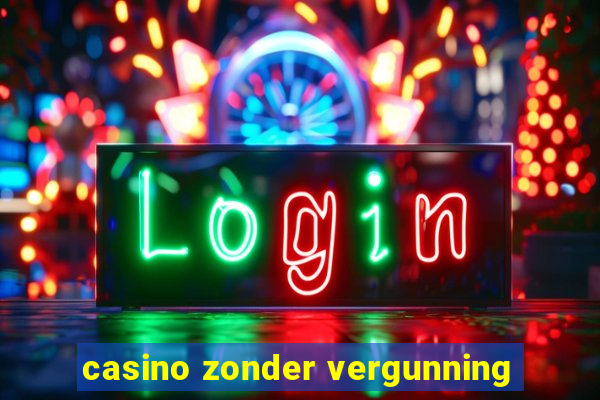 casino zonder vergunning