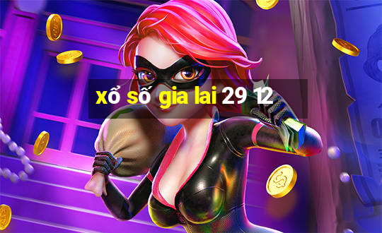 xổ số gia lai 29 12