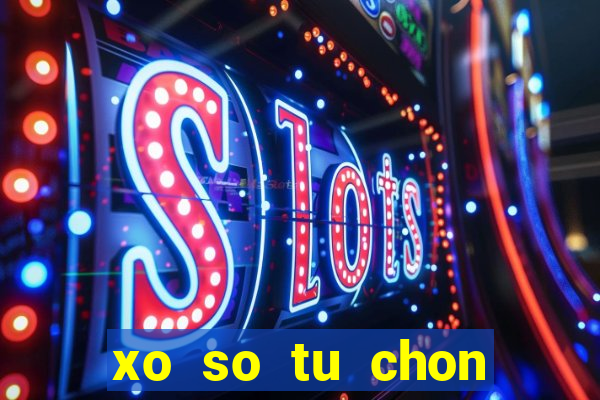 xo so tu chon dong nai