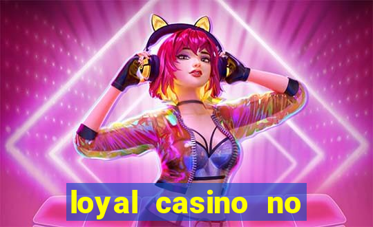 loyal casino no deposit bonus