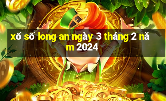 xổ số long an ngày 3 tháng 2 năm 2024