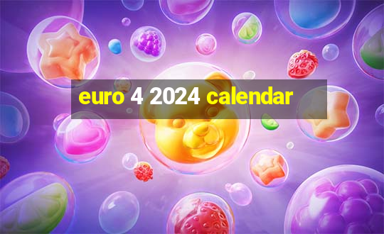 euro 4 2024 calendar