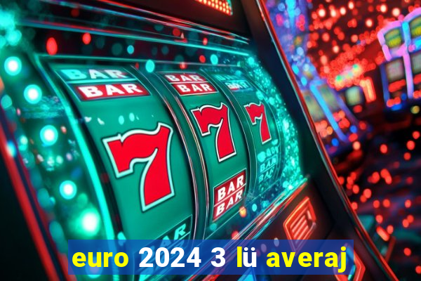 euro 2024 3 lü averaj