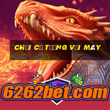 chơi cờ tướng với máy