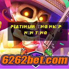 Platinum Đăng nhập nền tảng