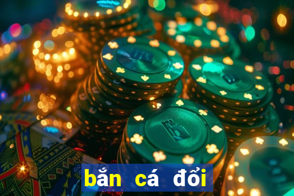 bắn cá đổi thưởng thẻ cào xyz