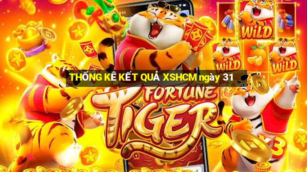 THỐNG KÊ KẾT QUẢ XSHCM ngày 31