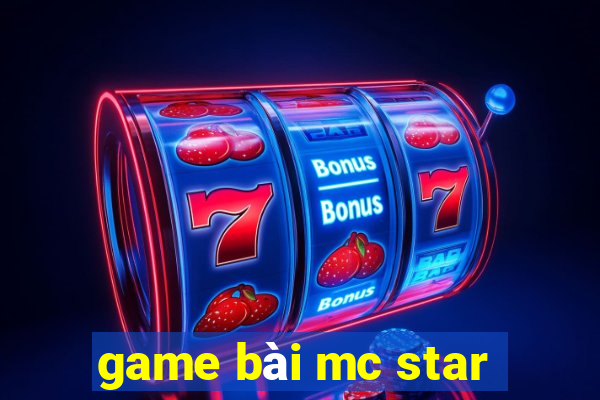 game bài mc star