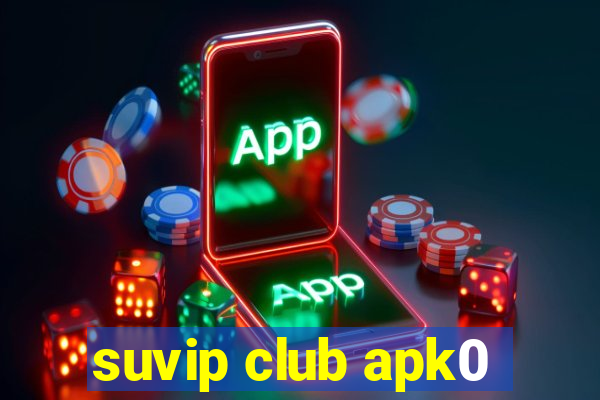 suvip club apk0