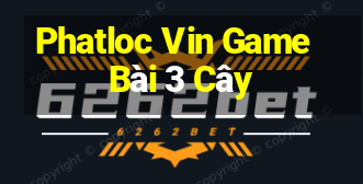 Phatloc Vin Game Bài 3 Cây