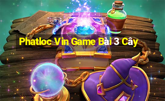 Phatloc Vin Game Bài 3 Cây