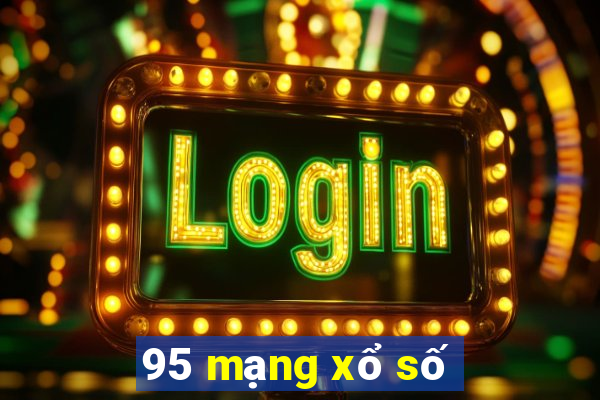 95 mạng xổ số