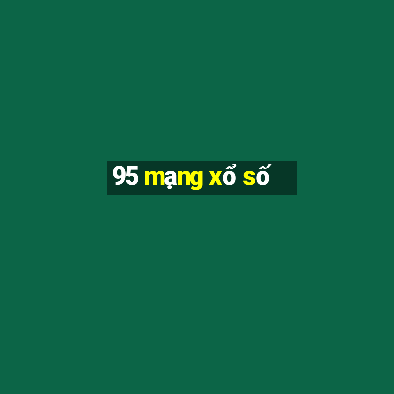 95 mạng xổ số