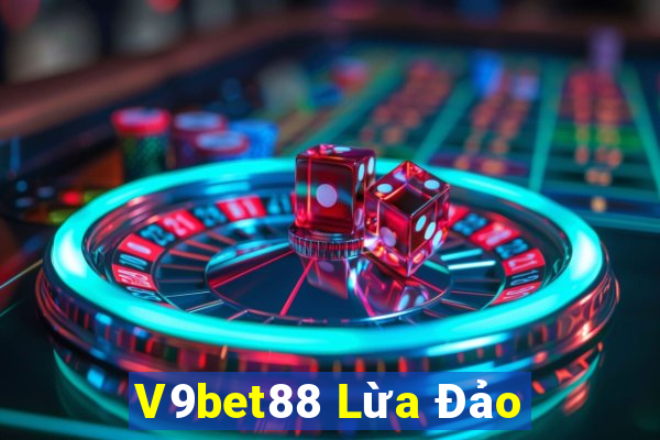 V9bet88 Lừa Đảo