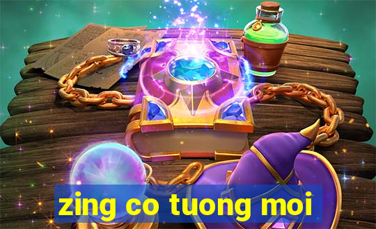 zing co tuong moi