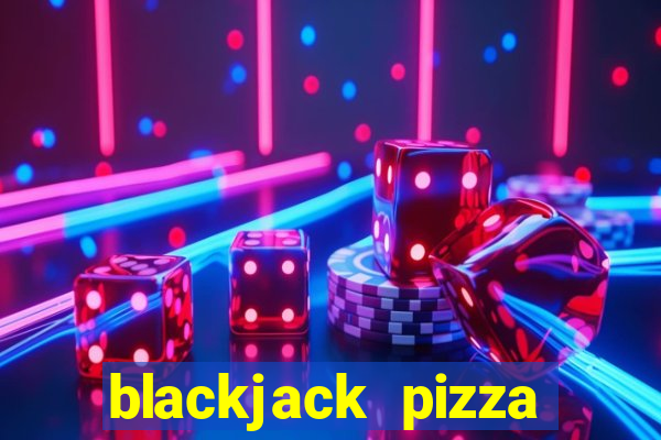 blackjack pizza 3535 quebec